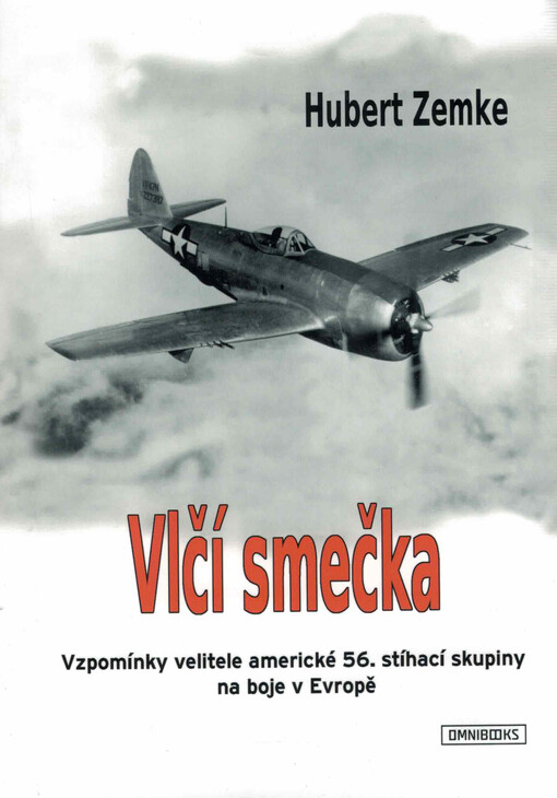 Vlčí smečka : vzpomínky velitele americké 56. stíhací skupiny na boje v Evropě