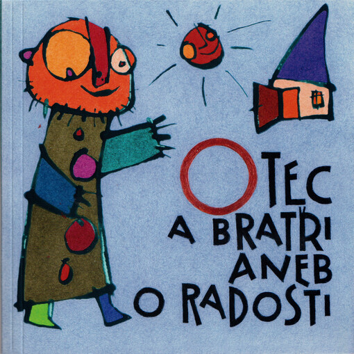 Otec a bratři, aneb, O radosti