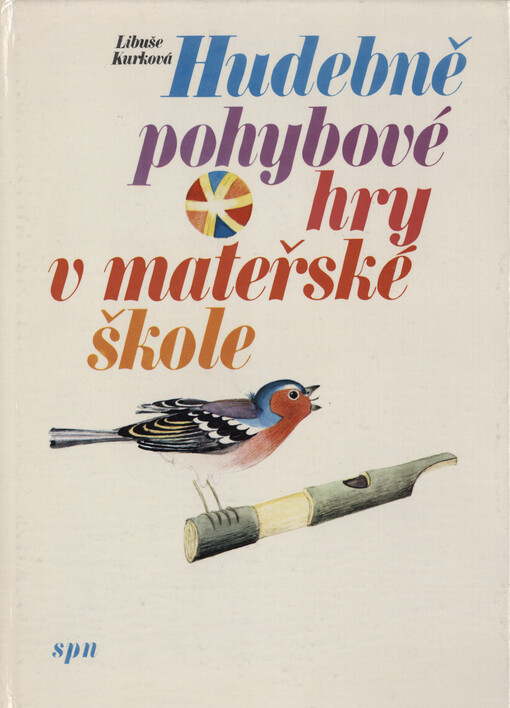 Hudebně pohybové hry v mateřské škole : učebnice pro 3. roč. studujícíh oboru Učitelství pro mateřské školy na středních pedagogických školách