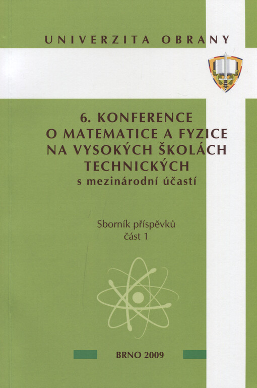 6. konference o matematice a fyzice na vysokých školách technických : s mezinárodní účastí : sborník příspěvků. Část 1