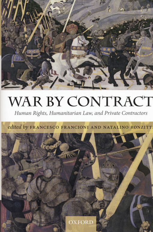 War by contract : human rights, humanitarian law, and private contractors