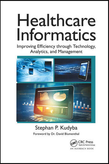 Healthcare informatics : improving efficiency through technology, analytics, and management