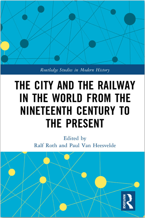 The city and the railway in the world from the nineteenth century to the present