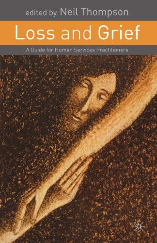 Loss and Grief: A Guide for Human Services Practitioners