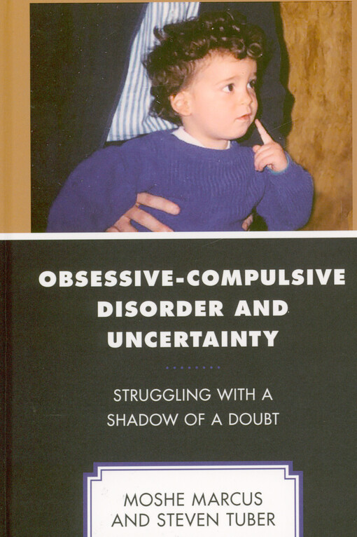 Obsessive-compulsive disorder and uncertainty : struggling with a shadow of a doubt