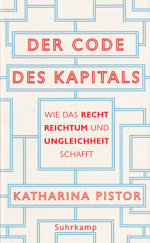 Der Code des Kapitals : wie das Recht Reichtum und Ungleichheit schafft