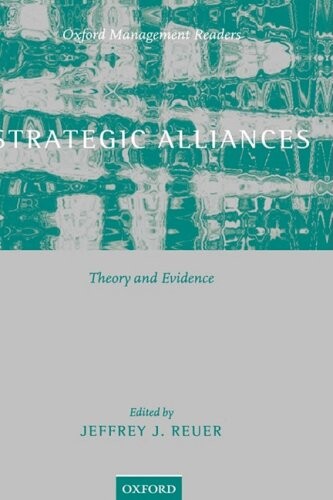 Strategic Alliances: Theory and Evidence (Oxford Management Readers)
