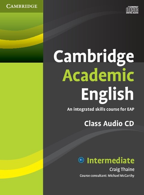 Cambridge academic English :an integrated skills course for EAP : intermediate, class audio CD