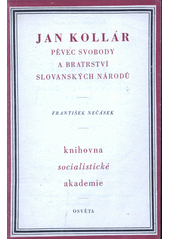 Jan Kollár : pěvec svobody a bratrství slovanských národů  (odkaz v elektronickém katalogu)