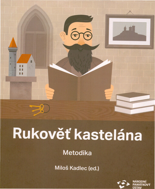 Rukověť kastelána : metodika řádné správy památkového objektu zpřístupněného veřejnosti
