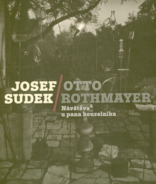 Josef Sudek, Otto Rothmayer : návštěva u pana kouzelníka