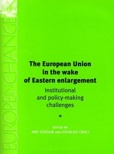 The European Union in the Wake of Eastern Enlargement: Institutional and Policy-Making Challenges (Europe in Change)