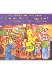 Putumayo Kids Presents Sesame Street Playground (odkaz v elektronickém katalogu)