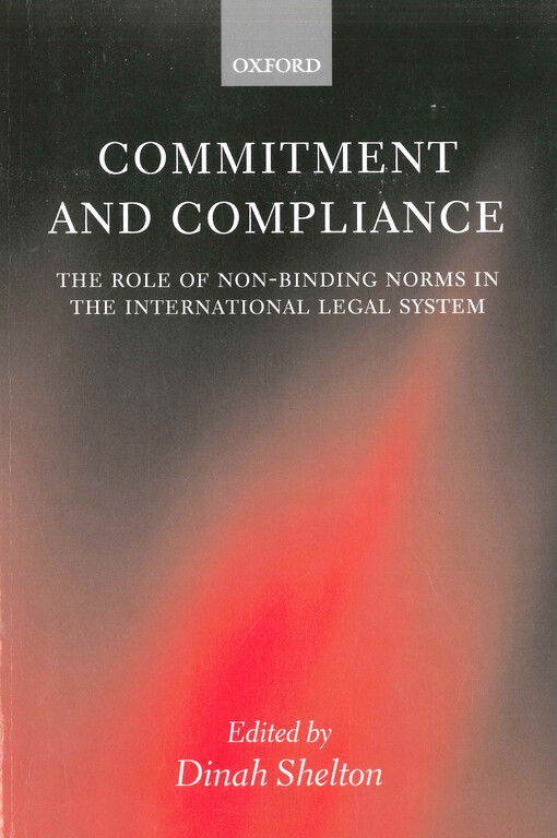 Commitment and compliance : the role of non-binding norms in the international legal system