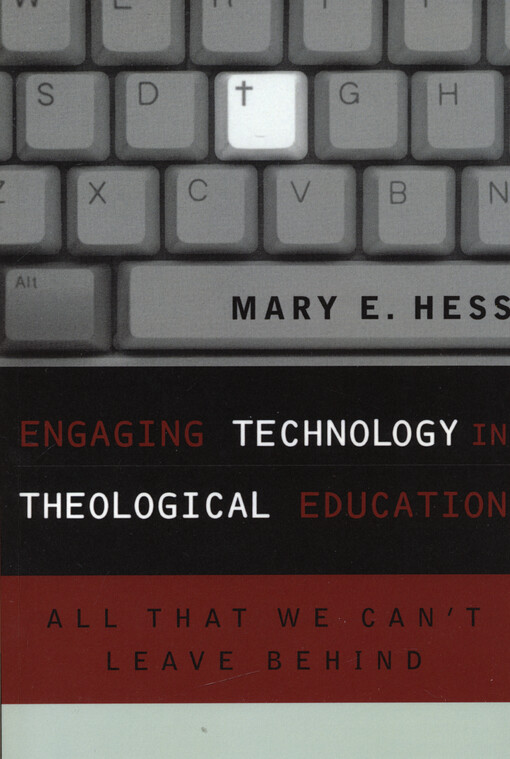 Engaging technology in theological education : all that we can't leave behind