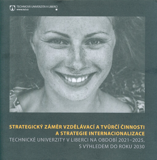 Strategický záměr vzdělávací a tvůrčí činnosti a strategie internacionalizace Technické univerzity v Liberci na období 2021-2025, s výhledem do roku 2030