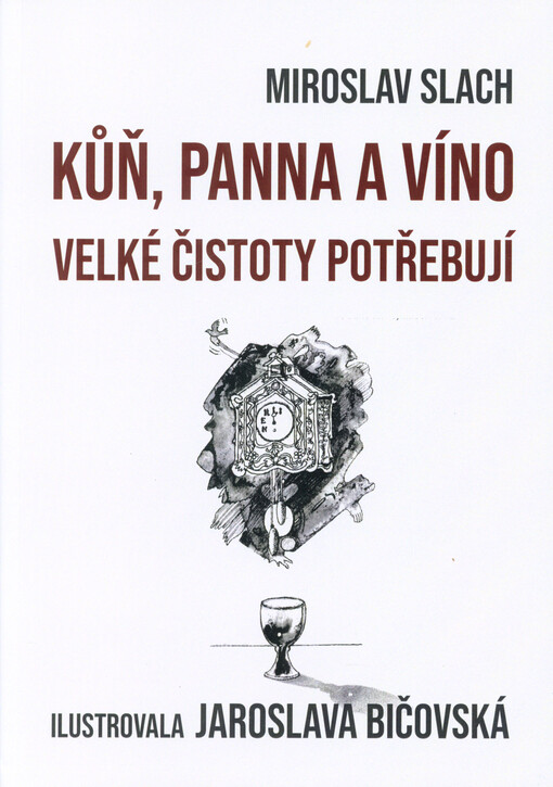Kůň, panna a víno velké čistoty potřebují