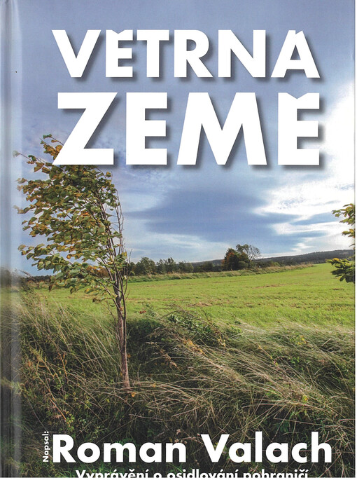 Větrná země : vyprávění o osidlování pohraničí