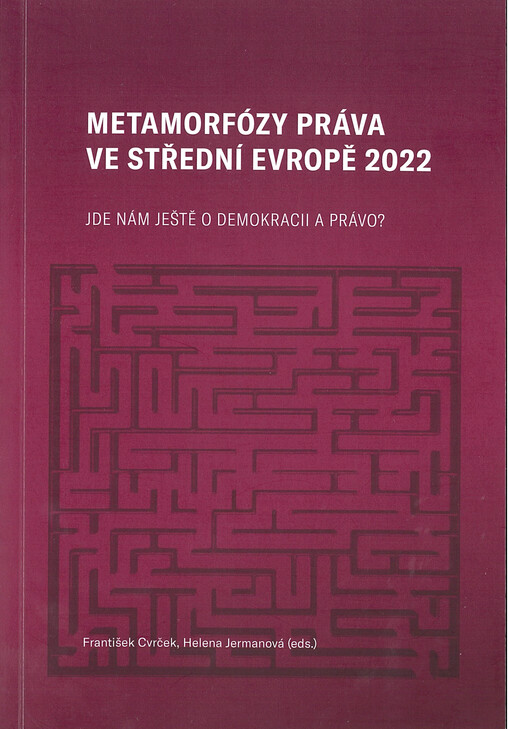 Metamorfózy práva ve střední Evropě : Jde nám ještě o demokracii a právo? : sborník příspěvků z konference Metamorfózy práva ve střední Evropě VII.