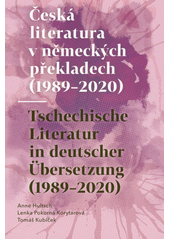 Česká literatura v německých překladech (1989-2020) = Tschechische Literatur in deutscher Übersetzung (1989-2020)  (odkaz v elektronickém katalogu)