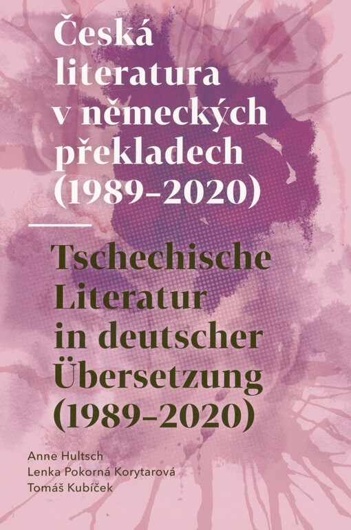 Česká literatura v německých překladech (1989-2020) =: Tschechische Literatur in deutscher Übersetzung (1989-2020)