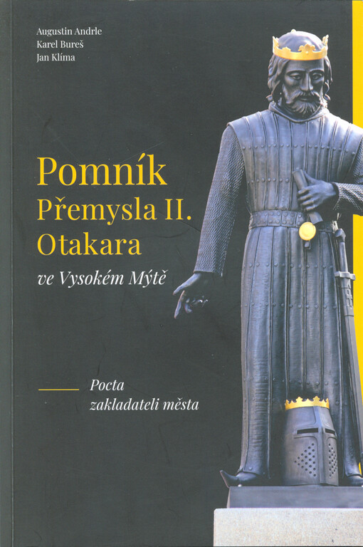 Pomník Přemysla II. Otakara ve Vysokém Mýtě : pocta zakladateli města