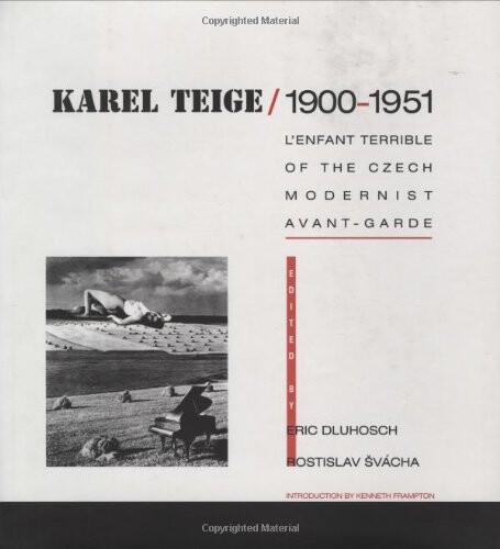 Karel Teige: L'Enfant Terrible of the Czech Modernist Avant-Garde