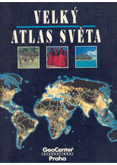 Velký atlas světa : názorný a informativní obraz Země (odkaz v elektronickém katalogu)