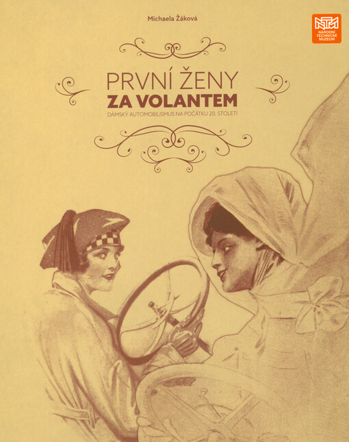 První ženy za volantem : dámský automobilismus na počátku 20. století