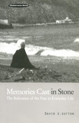 Memories Cast in Stone: The Relevance of the Past in Everyday Life (Mediterranea Series,)