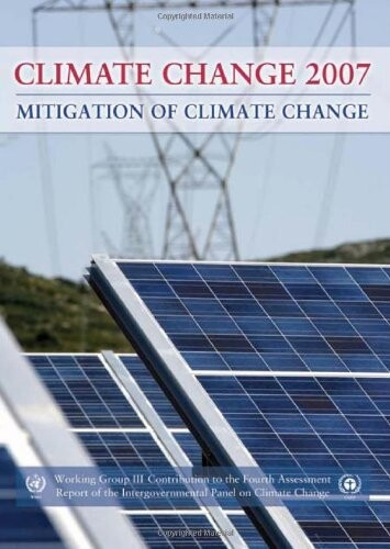 Climate Change 2007 - Mitigation of Climate Change: Working Group III contribution to the Fourth Assessment Report of the IPCC