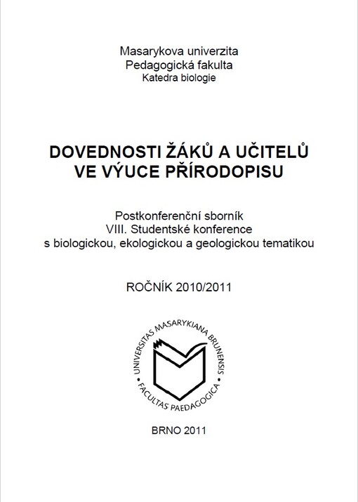 Dovednosti žáků a učitelů ve výuce přírodopisu :postkonferenční sborník VIII. Studentské konference s biologickou, ekologickou a geologickou tematikou : ročník 2010/2011