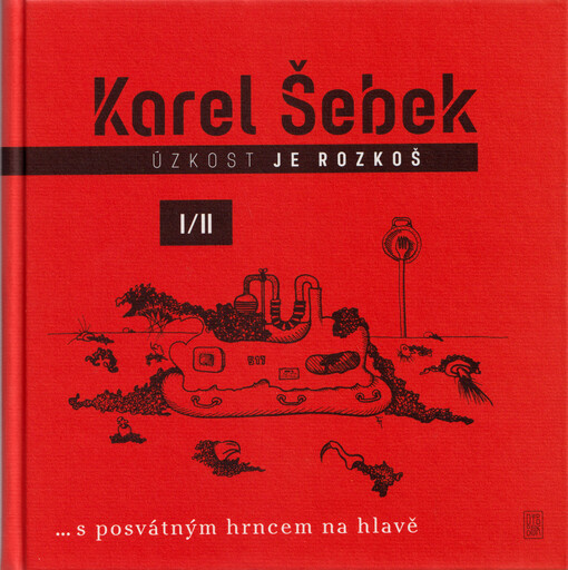Úzkost je rozkoš : ... s posvátným hrncem na hlavě. I/II