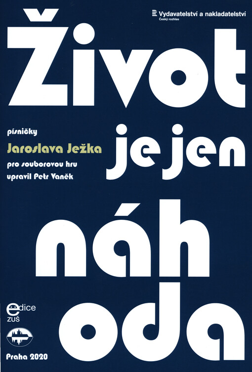 Život je jen náhoda : písničky Jaroslava Ježka pro souborovou hru
