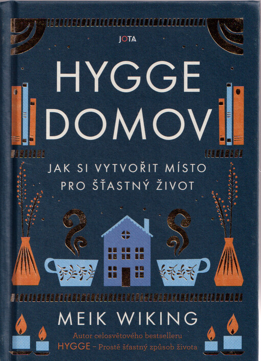 Hygge domov : jak si vytvořit místo pro šťastný život
