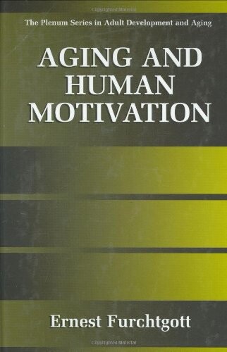 Aging and Human Motivation (The Springer Series in Adult Development and Aging)