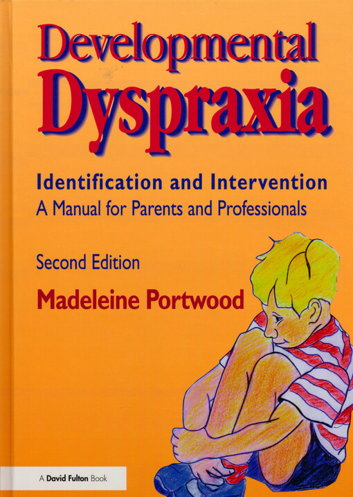 Developmental dyspraxia : identification and intervebtion : a manual for parets and professionals
