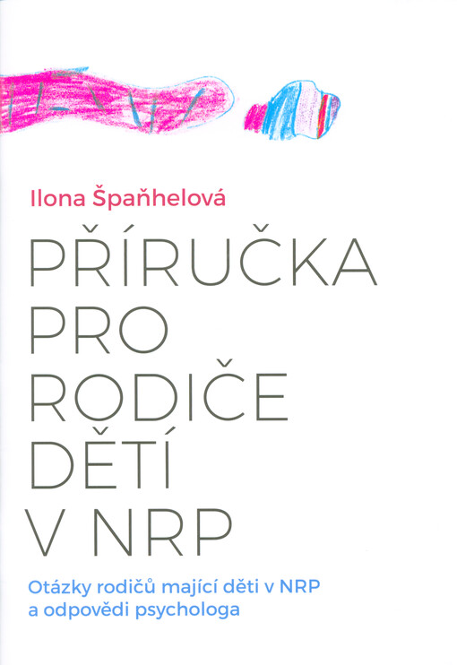 Příručka pro rodiče dětí v NRP : otázky rodičů mající děti v NRP a odpovědi psychologa