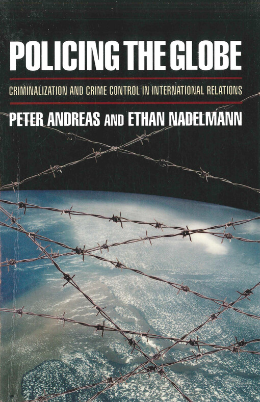 Policing the globe : criminalization and crime control in international relations