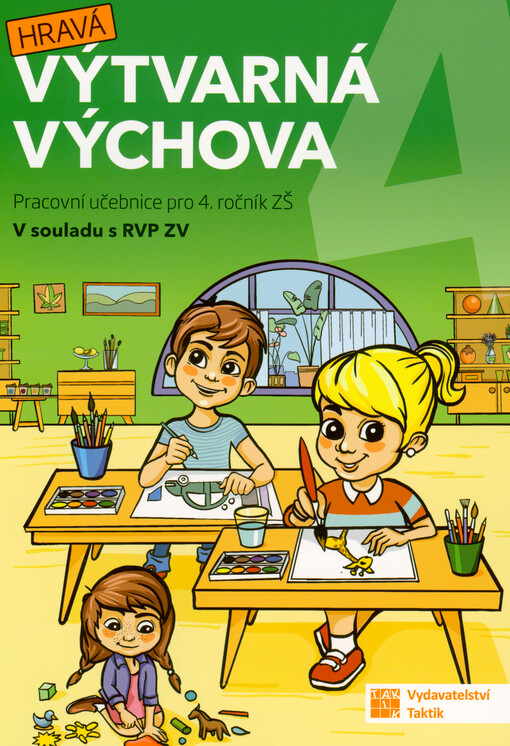 Hravá výtvarná výchova 4 : pracovní učebnice pro 4. ročník ZŠ : v souladu s RVP ZV