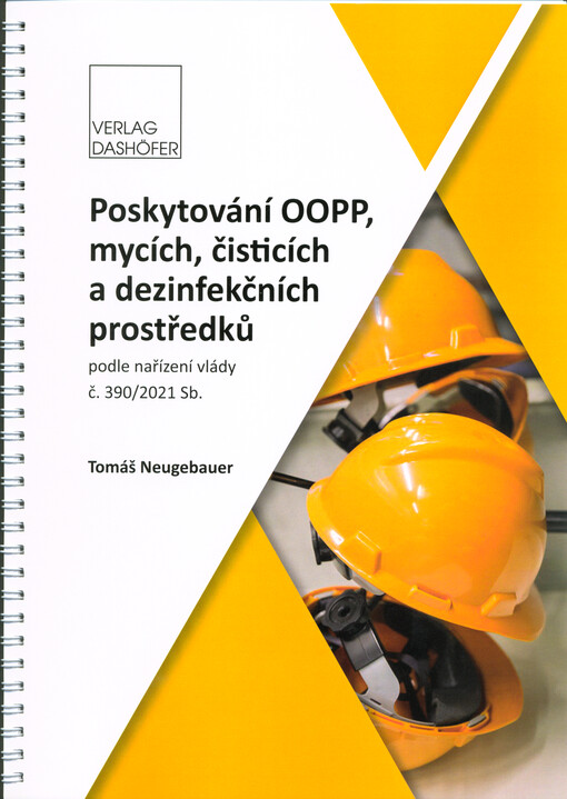 Poskytování OOPP, mycích, čisticích a dezinfekčních prostředků : podle nařízení vlády č. 390/2021 Sb.