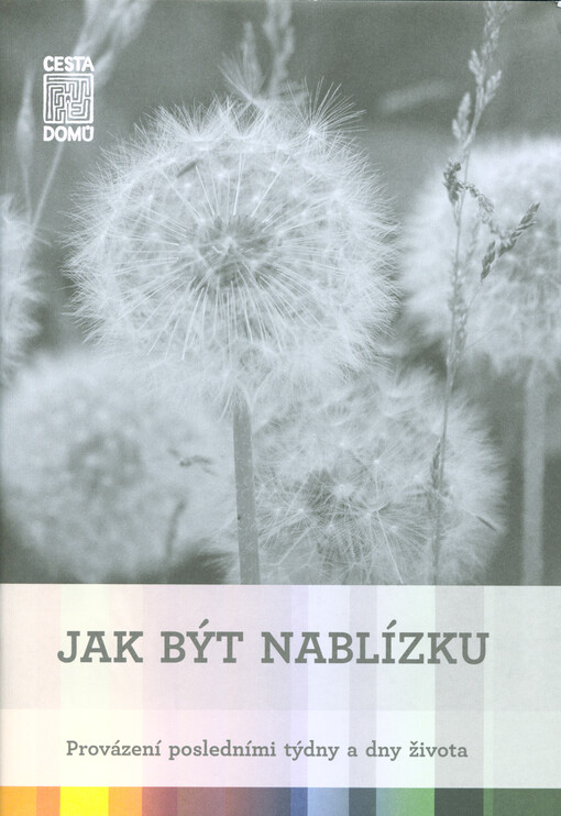 Jak být nablízku : provázení posledními týdny a dny života
