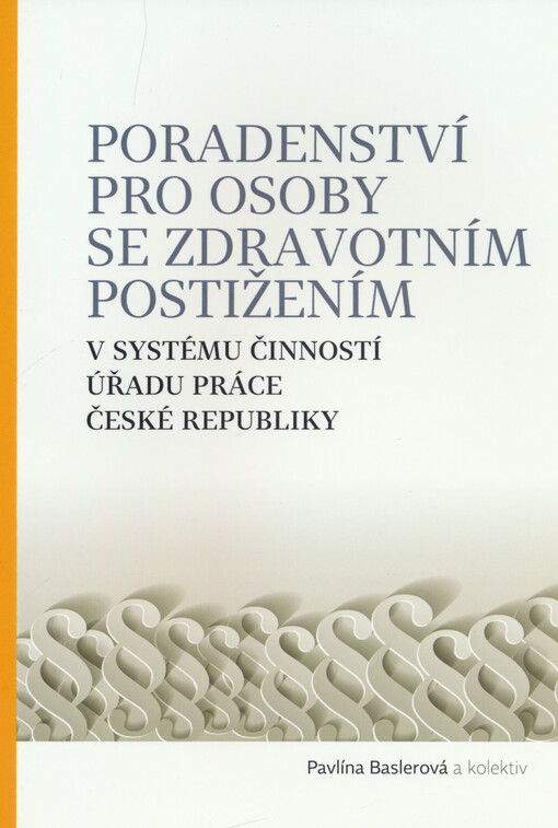 Poradenství pro osoby se zdravotním postižením : v systému činností Úřadu práce České republiky