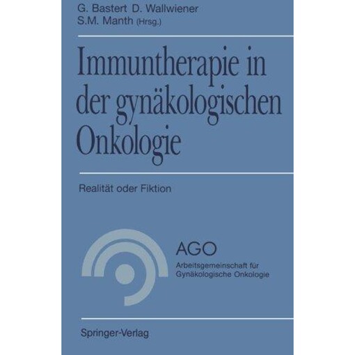 Immuntherapie in der gynäkologischen Onkologie: Realität oder Fiktion (AGO Arbeitsgemeinschaft für Gynäkologische Onkologie) (German Edition)