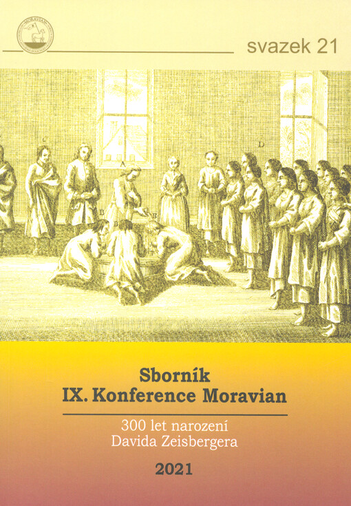 Sborník IX. konference Moravian v roce 2021 : 300 let od narození Davida Zeisbergera, Apoštola indiánů : texty přednášek IX. mezinárodní konference Moravian, Suchdol nad Odrou 24.-26.9.2021