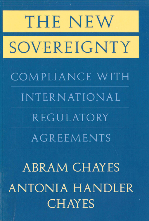 The new sovereignty : compliance with international regulatory agreements