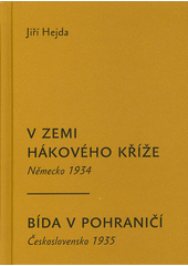 V zemi hákového kříže : Německo 1934 ; Bída v pohraničí : Československo 1935  (odkaz v elektronickém katalogu)