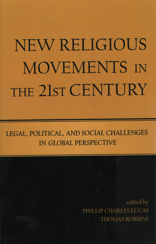 New religious movements in the twenty-first century : legal, political, and social challenges in global perspective