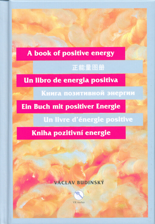 The positive energy book = Zheng neng liang tu ce = El libro de la energía postiva = Kniga pozitivnoj ènergii = Buch der positiven Energie = Le livre d'énergie positive = Kniha pozitivní energie