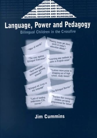 Language, Power and Pedagogy: Bilingual Children in the Crossfire (Bilingual Education and Bilingualism)
